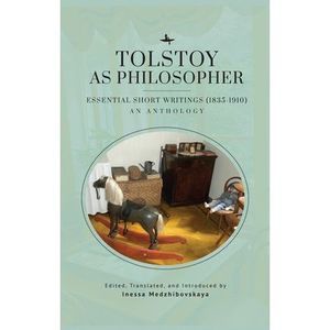 Tolstoy as Philosopher. Essential Short Writings: An Anthology -- Leo Tolstoy